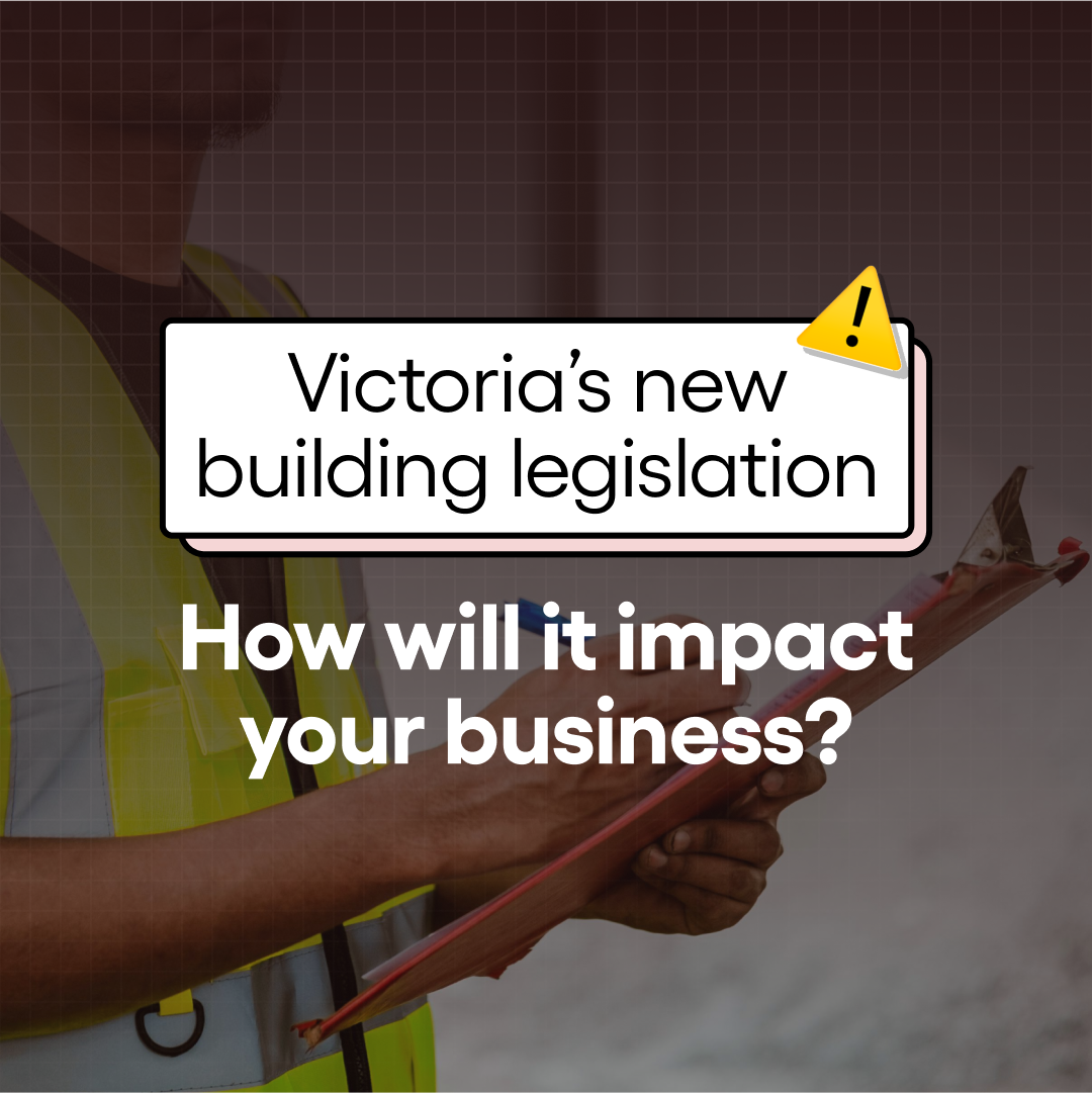 How Victoria’s new building legislation will impact businesses