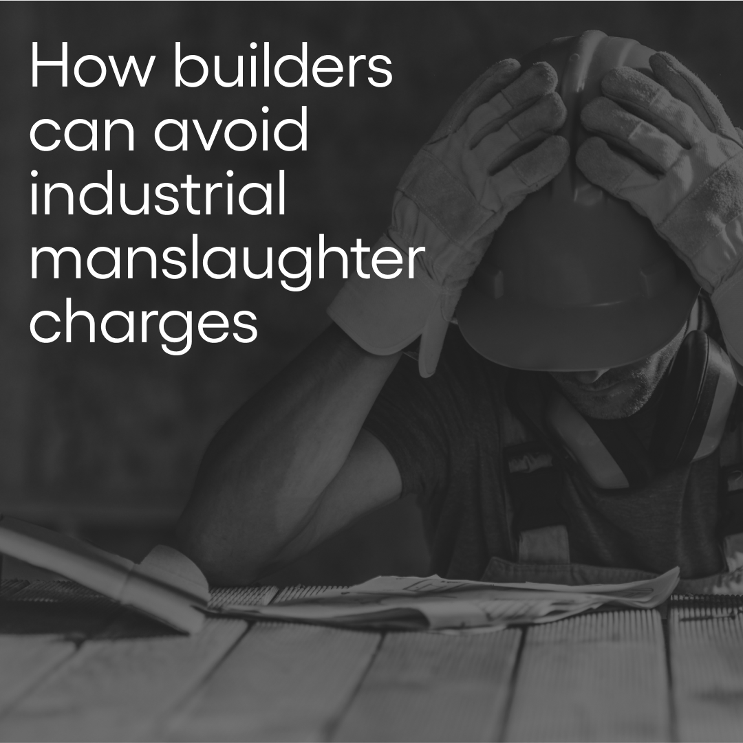 How Builders Can Avoid Workplace Manslaughter Charges