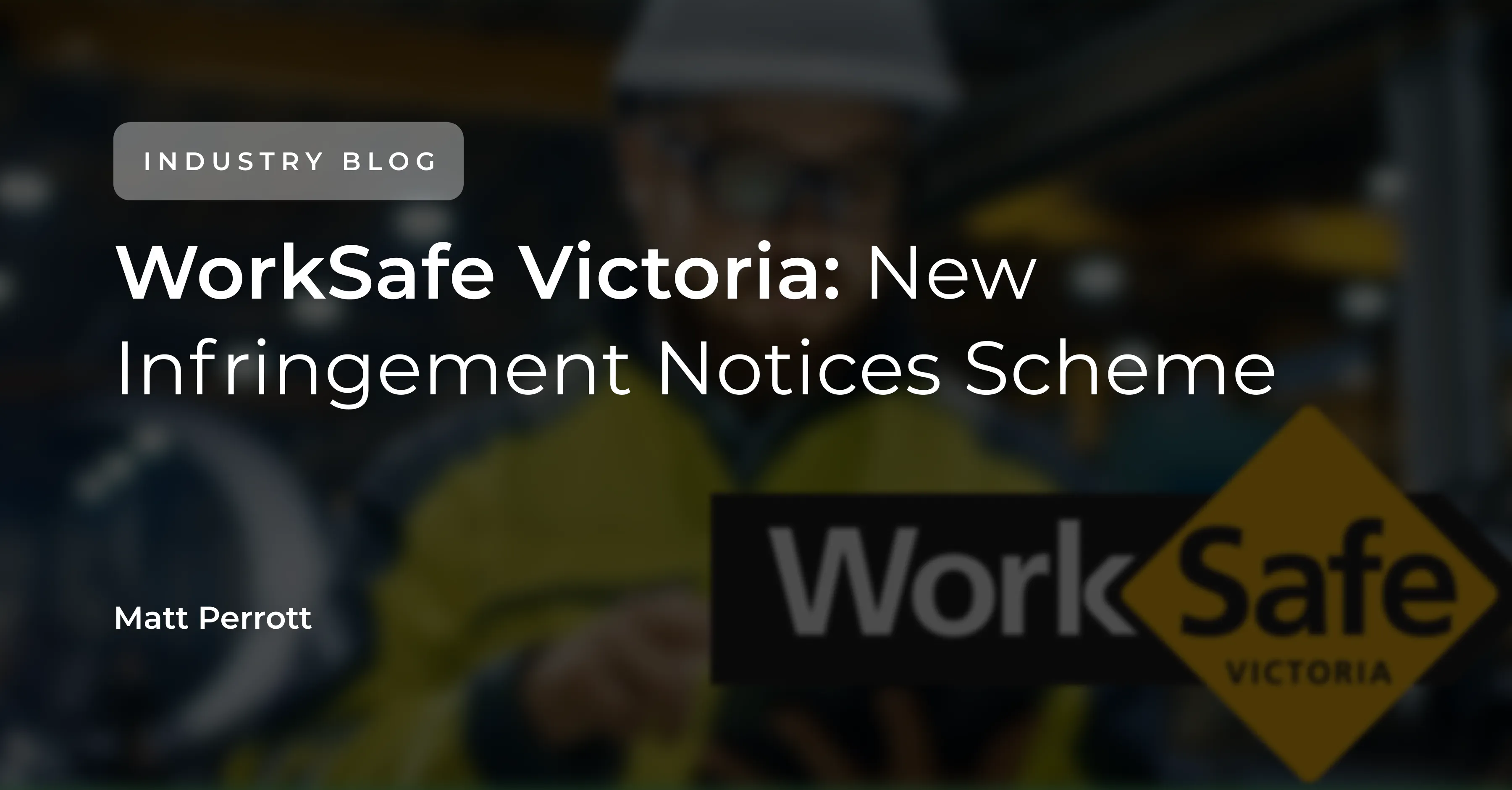 WorkSafe Victoria: New Infringement Notices Scheme
